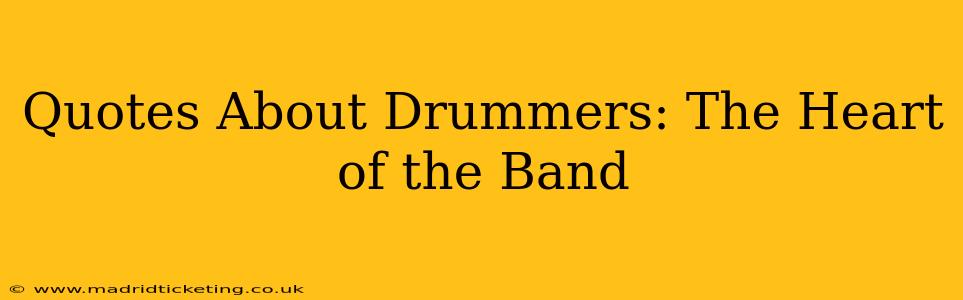 Quotes About Drummers: The Heart of the Band