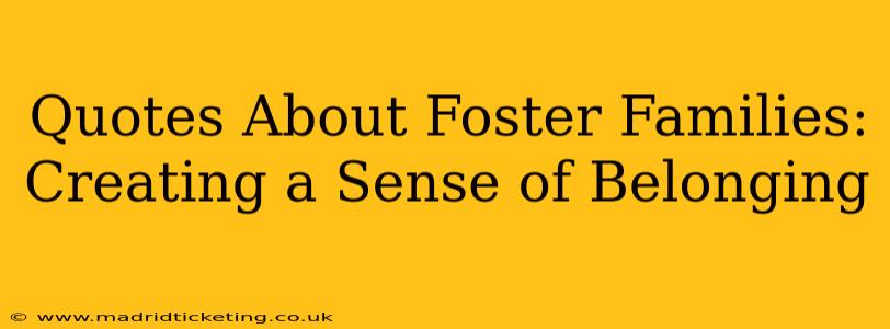 Quotes About Foster Families: Creating a Sense of Belonging