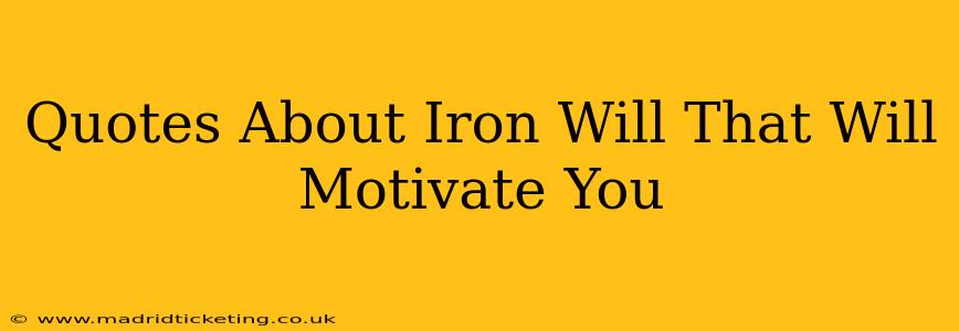 Quotes About Iron Will That Will Motivate You