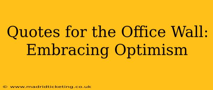 Quotes for the Office Wall:  Embracing Optimism