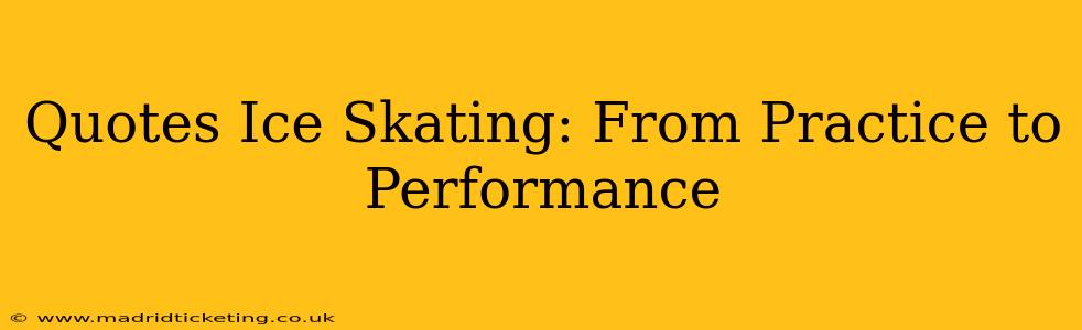 Quotes Ice Skating: From Practice to Performance