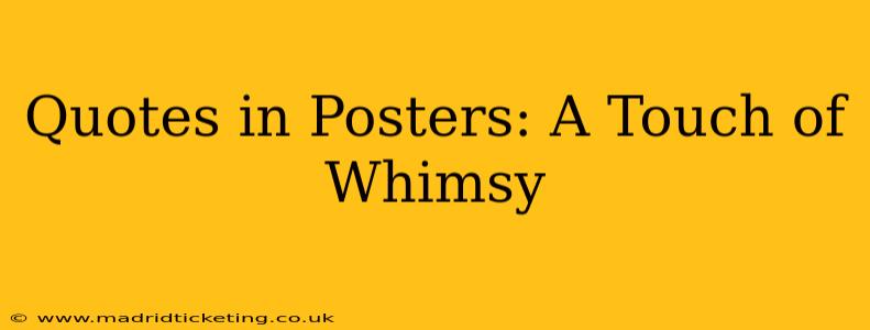 Quotes in Posters: A Touch of Whimsy