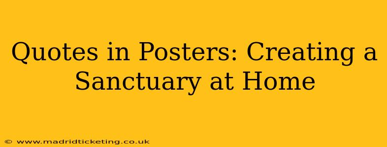 Quotes in Posters: Creating a Sanctuary at Home