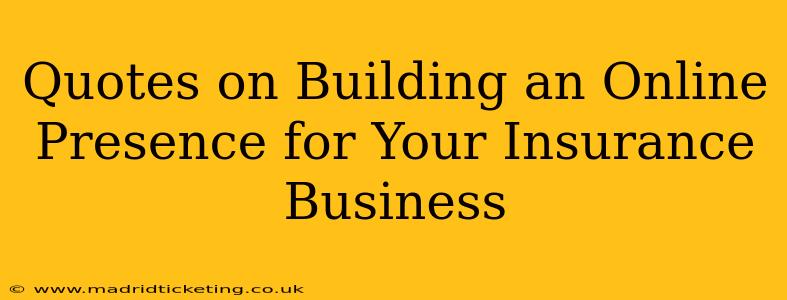 Quotes on Building an Online Presence for Your Insurance Business