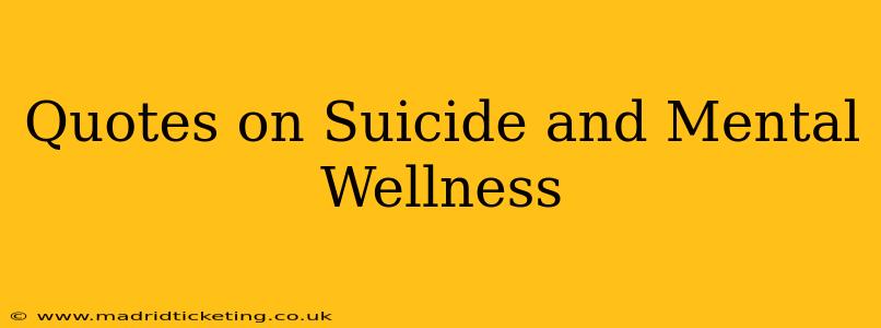 Quotes on Suicide and Mental Wellness