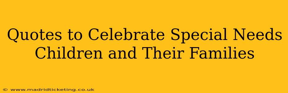 Quotes to Celebrate Special Needs Children and Their Families