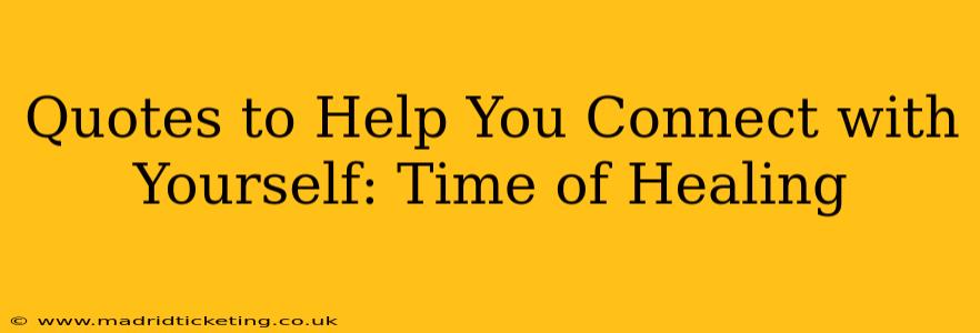 Quotes to Help You Connect with Yourself: Time of Healing
