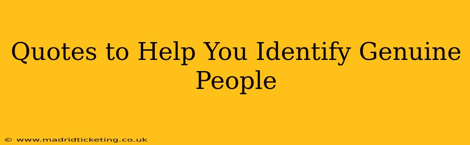 Quotes to Help You Identify Genuine People