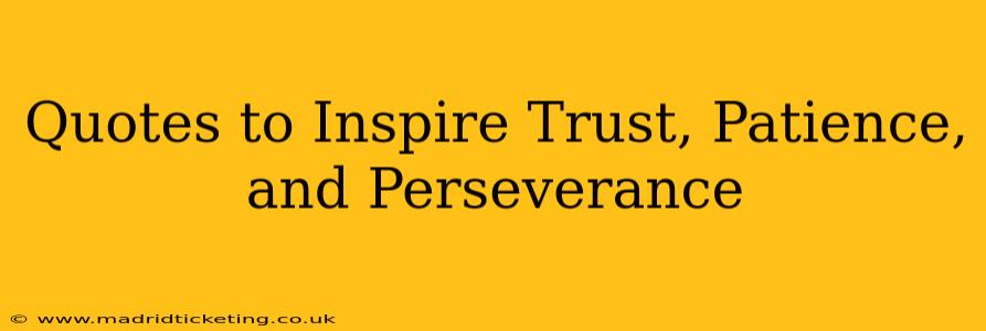 Quotes to Inspire Trust, Patience, and Perseverance