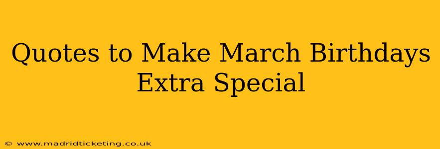 Quotes to Make March Birthdays Extra Special