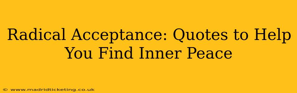 Radical Acceptance: Quotes to Help You Find Inner Peace