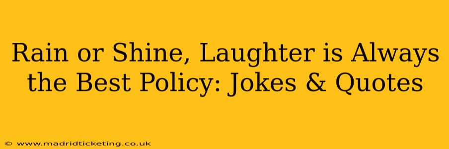 Rain or Shine, Laughter is Always the Best Policy: Jokes & Quotes