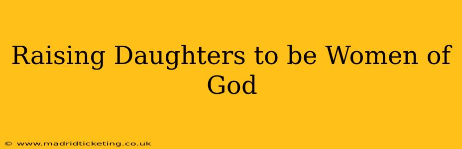 Raising Daughters to be Women of God