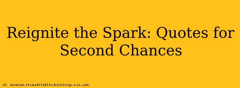 Reignite the Spark: Quotes for Second Chances