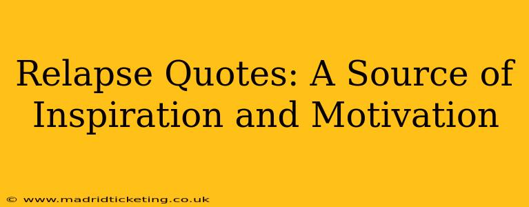 Relapse Quotes: A Source of Inspiration and Motivation