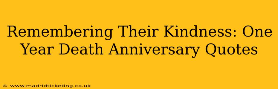 Remembering Their Kindness: One Year Death Anniversary Quotes