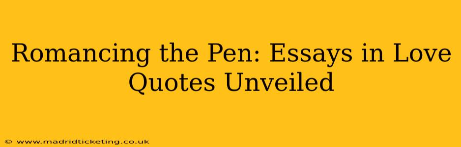 Romancing the Pen: Essays in Love Quotes Unveiled