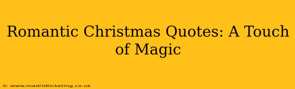 Romantic Christmas Quotes: A Touch of Magic