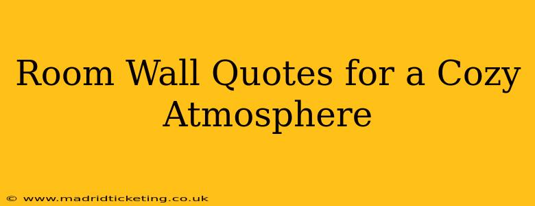 Room Wall Quotes for a Cozy Atmosphere