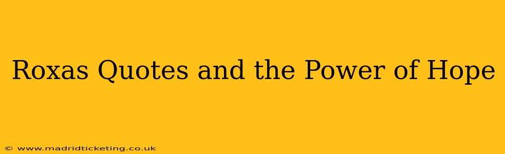 Roxas Quotes and the Power of Hope