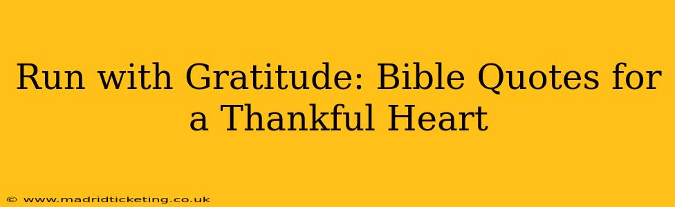 Run with Gratitude: Bible Quotes for a Thankful Heart