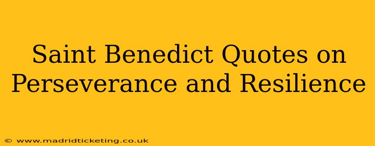 Saint Benedict Quotes on Perseverance and Resilience