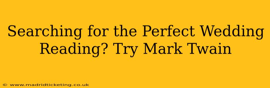Searching for the Perfect Wedding Reading? Try Mark Twain
