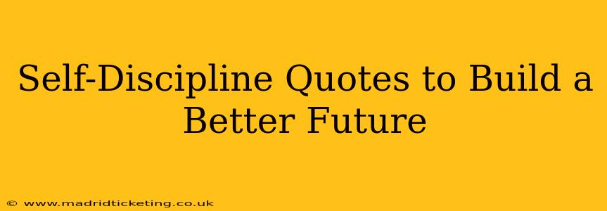 Self-Discipline Quotes to Build a Better Future