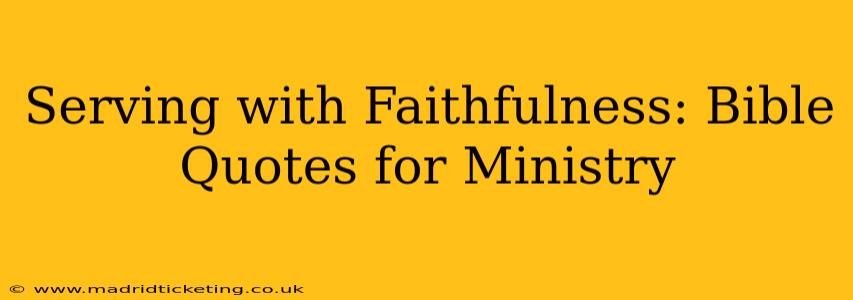 Serving with Faithfulness: Bible Quotes for Ministry