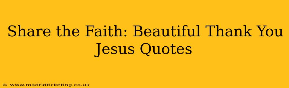 Share the Faith: Beautiful Thank You Jesus Quotes