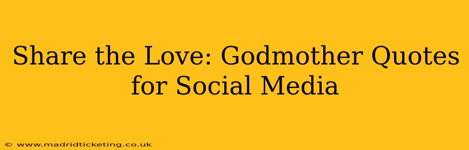 Share the Love: Godmother Quotes for Social Media