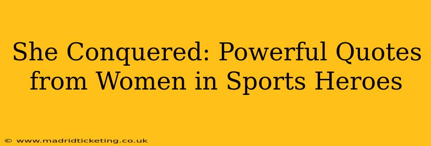 She Conquered: Powerful Quotes from Women in Sports Heroes