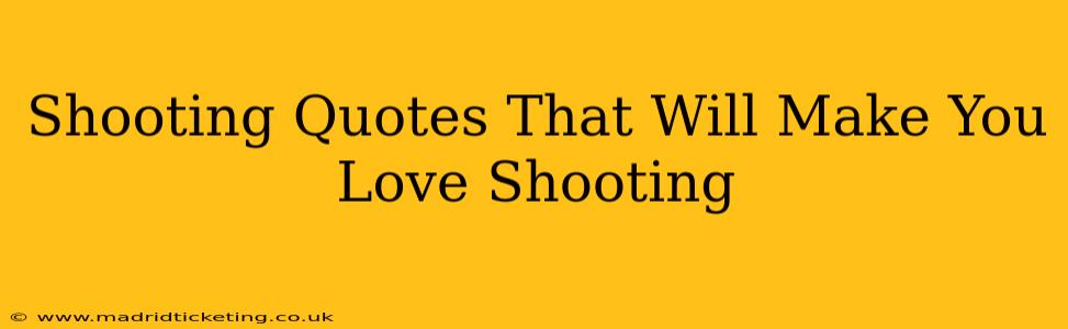Shooting Quotes That Will Make You Love Shooting