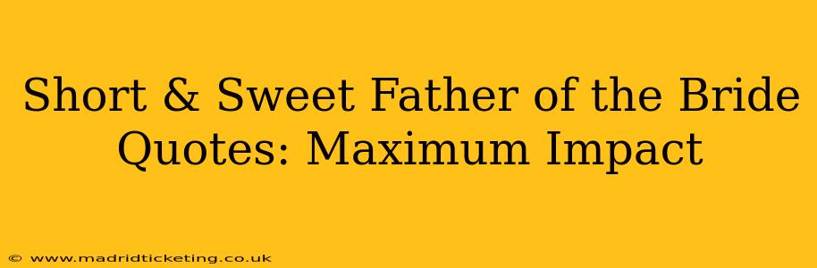 Short & Sweet Father of the Bride Quotes: Maximum Impact