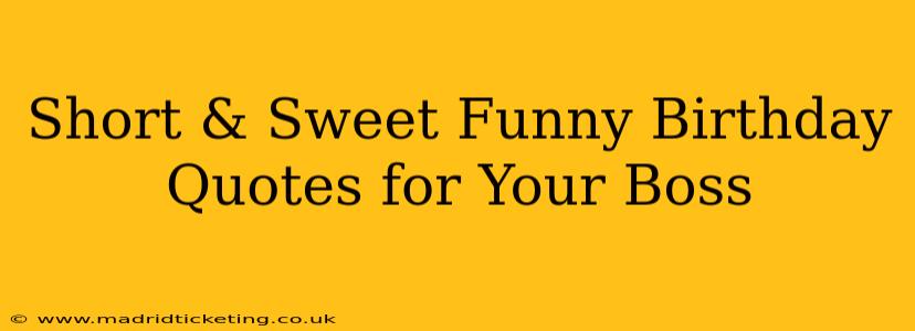 Short & Sweet Funny Birthday Quotes for Your Boss