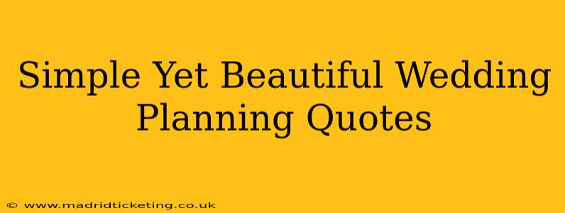 Simple Yet Beautiful Wedding Planning Quotes