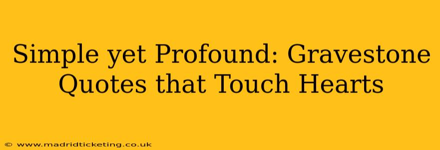 Simple yet Profound: Gravestone Quotes that Touch Hearts