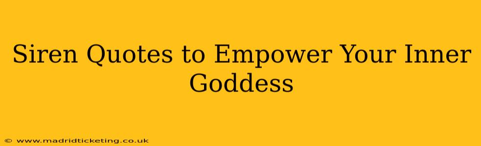 Siren Quotes to Empower Your Inner Goddess
