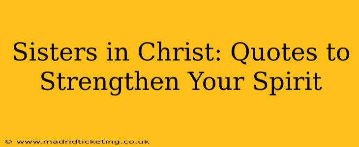Sisters in Christ: Quotes to Strengthen Your Spirit