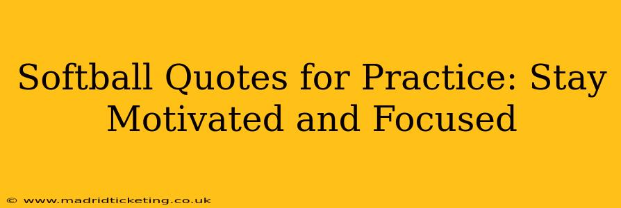 Softball Quotes for Practice: Stay Motivated and Focused