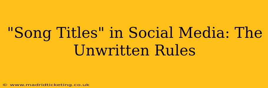"Song Titles" in Social Media: The Unwritten Rules