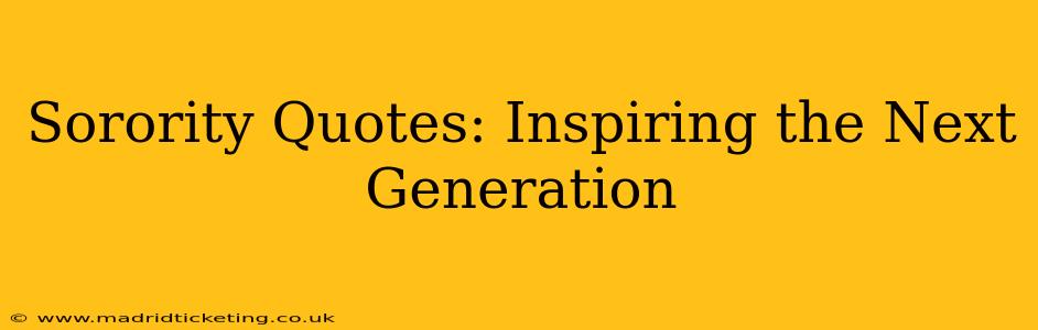Sorority Quotes: Inspiring the Next Generation