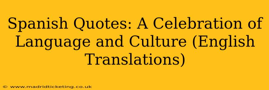 Spanish Quotes: A Celebration of Language and Culture (English Translations)