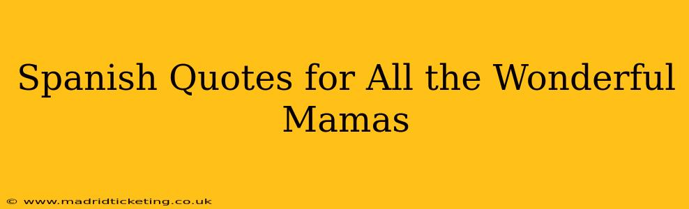 Spanish Quotes for All the Wonderful Mamas