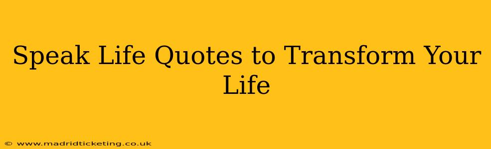 Speak Life Quotes to Transform Your Life