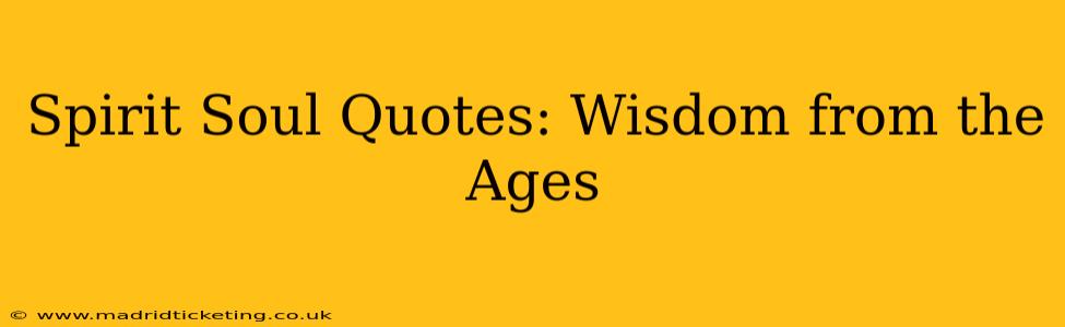 Spirit Soul Quotes: Wisdom from the Ages