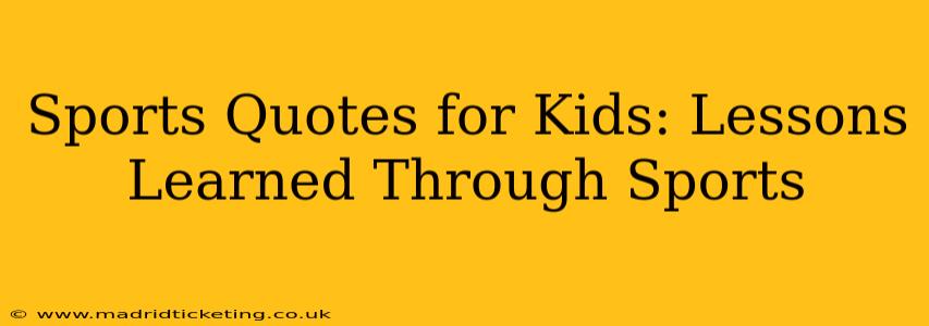 Sports Quotes for Kids: Lessons Learned Through Sports