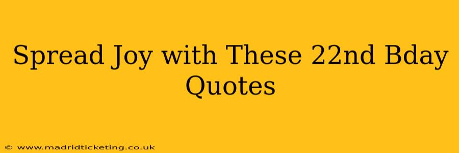 Spread Joy with These 22nd Bday Quotes