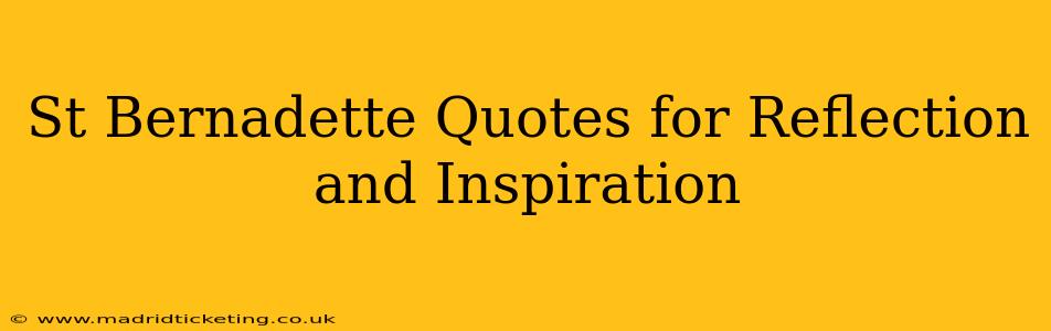 St Bernadette Quotes for Reflection and Inspiration