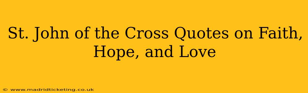 St. John of the Cross Quotes on Faith, Hope, and Love